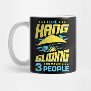 I Like Hang Gliding And Maybe 3 People Mug